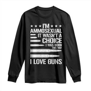 Funny Im Ammosexual Long Sleeve Shirt American Freedom Second Amendment