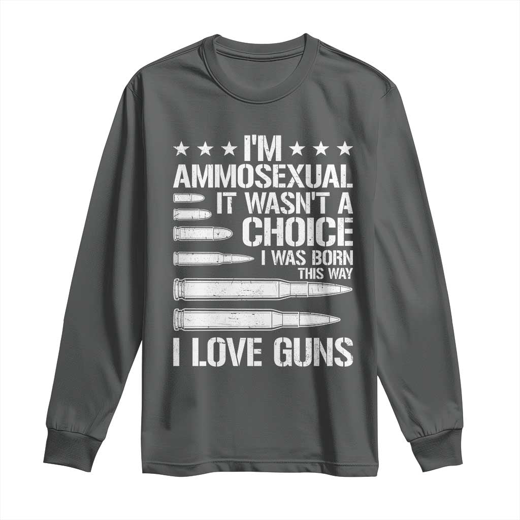 Funny Im Ammosexual Long Sleeve Shirt American Freedom Second Amendment