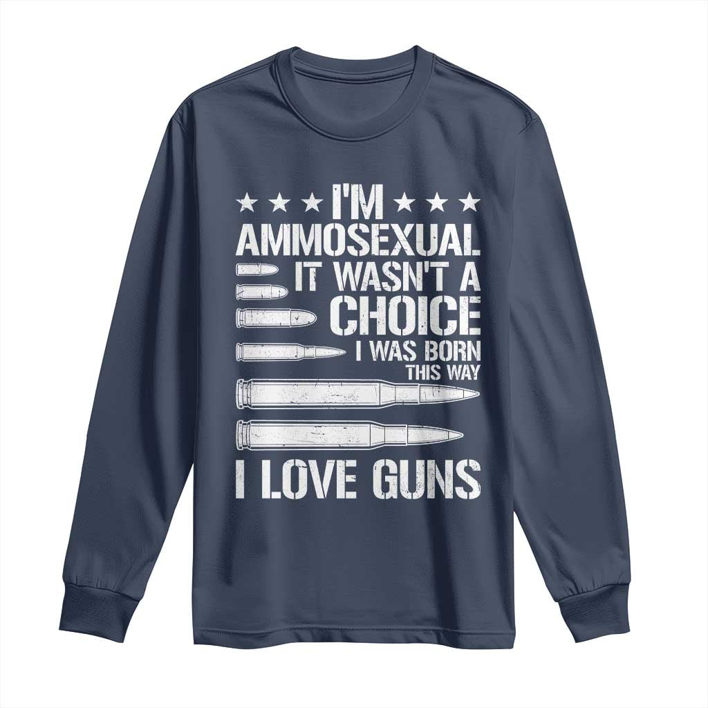 Funny Im Ammosexual Long Sleeve Shirt American Freedom Second Amendment