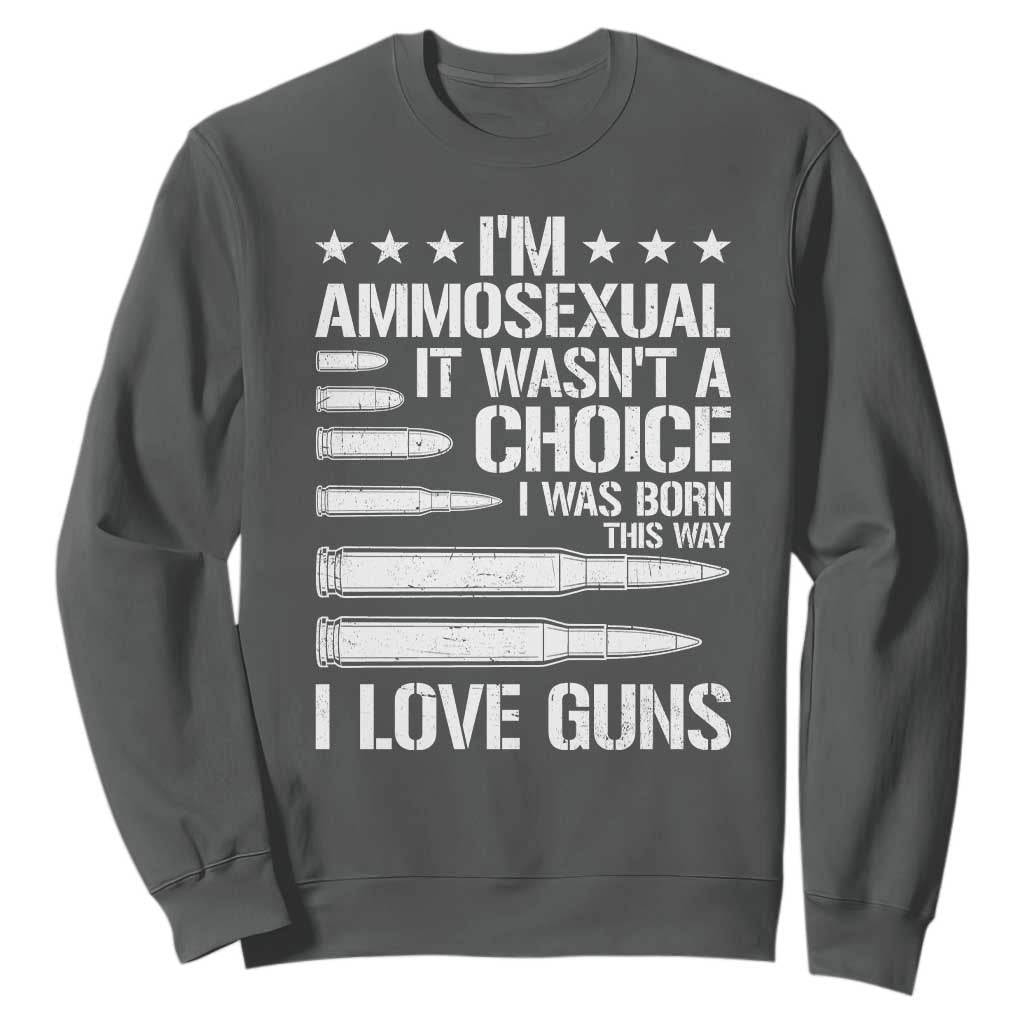 Funny Im Ammosexual Sweatshirt American Freedom Second Amendment