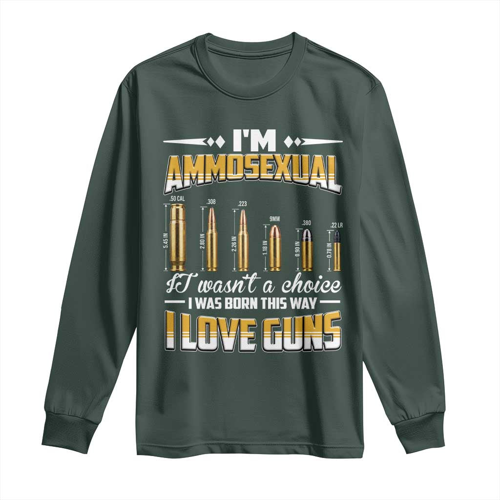 Funny Im Ammosexual Long Sleeve Shirt Second Amendment Patriotic Freedom Graphic TS12 Dark Forest Green Print Your Wear