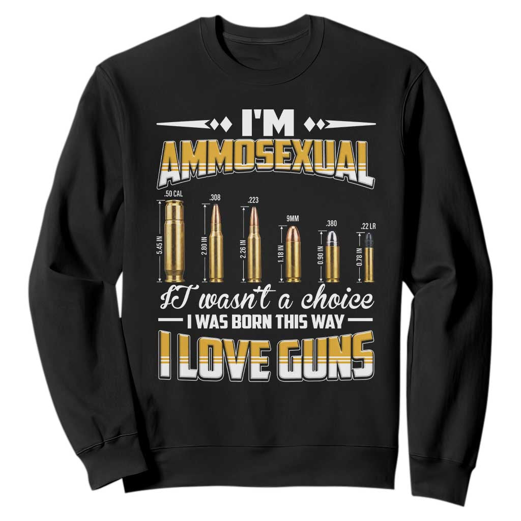 Funny Im Ammosexual Sweatshirt Second Amendment Patriotic Freedom Graphic