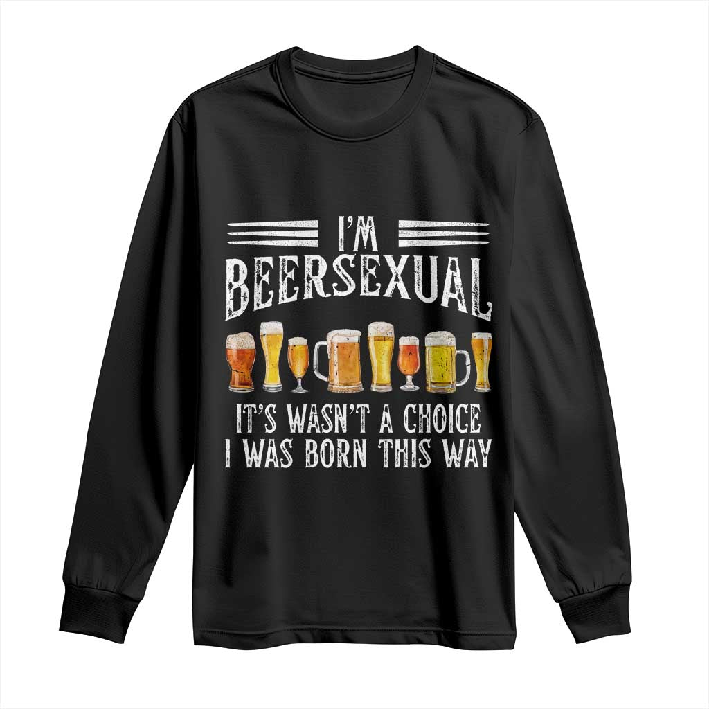 Funny Im Beersexual Long Sleeve Shirt Born This Way Beer Lover Graphic