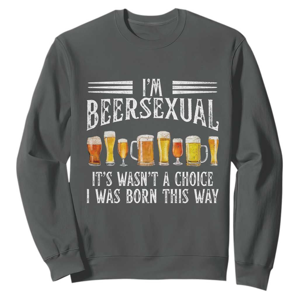Funny Im Beersexual Sweatshirt Born This Way Beer Lover Graphic