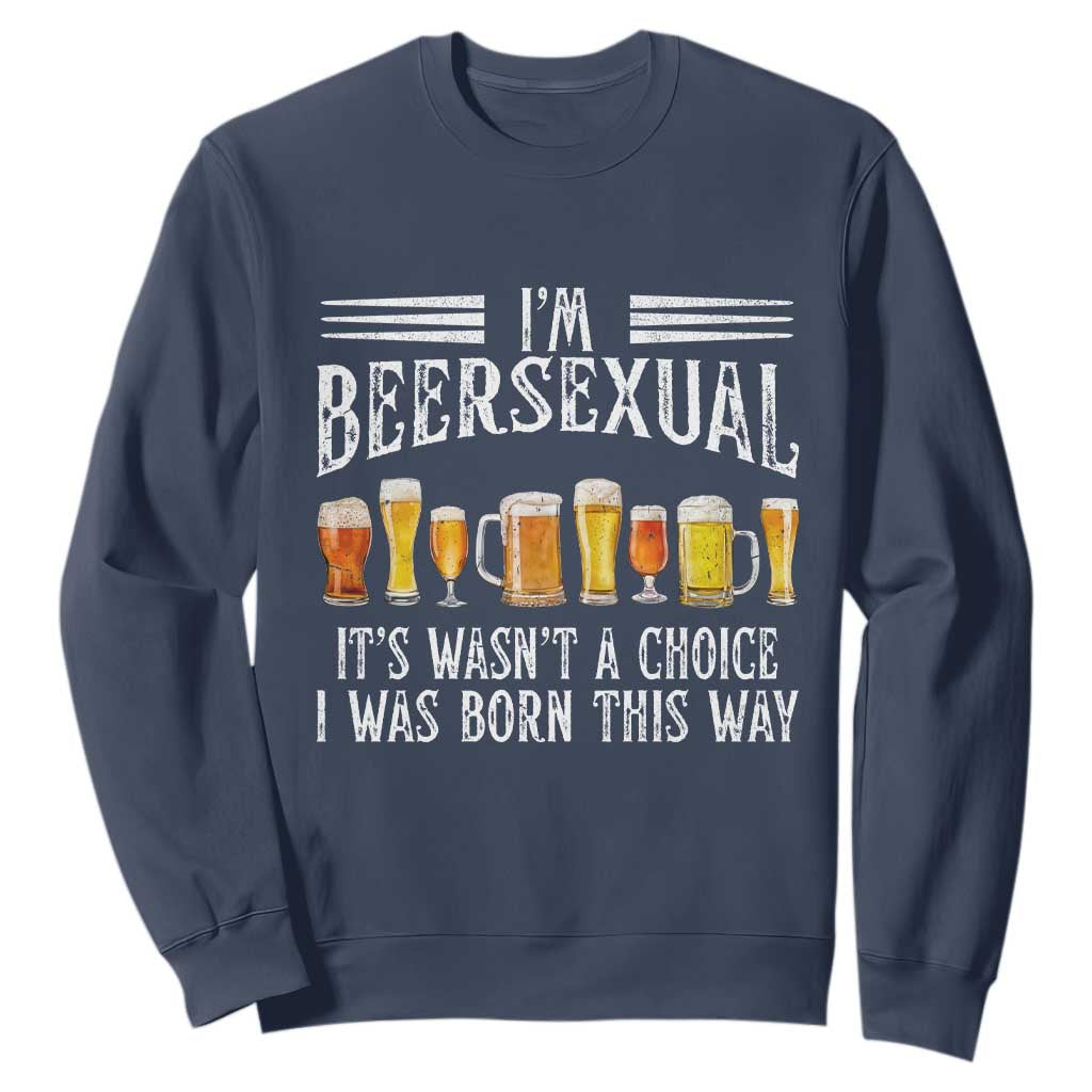 Funny Im Beersexual Sweatshirt Born This Way Beer Lover Graphic