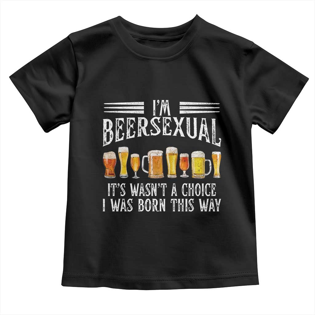 Funny Im Beersexual Toddler T Shirt Born This Way Beer Lover Graphic TS12 Black Print Your Wear