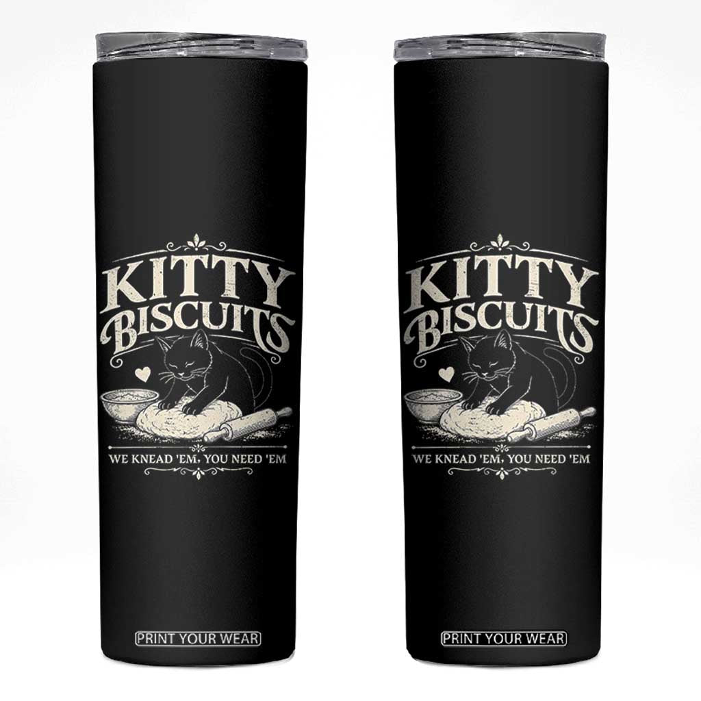 Kitty Biscuits We Knead Em You Need Em Skinny Tumbler Funny Black Cat Making Biscuits Baking TS12 Black Print Your Wear
