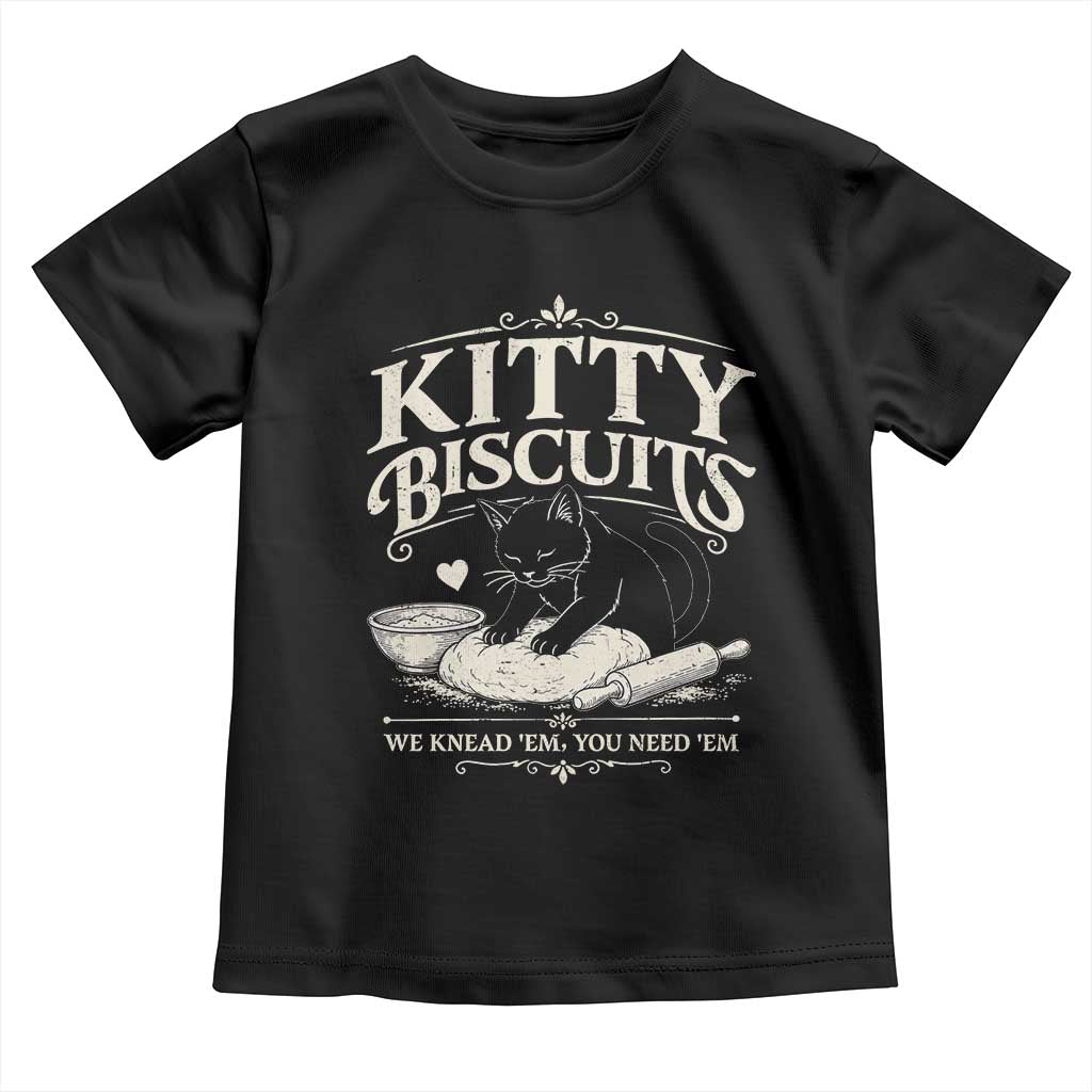 Kitty Biscuits We Knead Em You Need Em Toddler T Shirt Funny Black Cat Making Biscuits Baking TS12 Black Print Your Wear