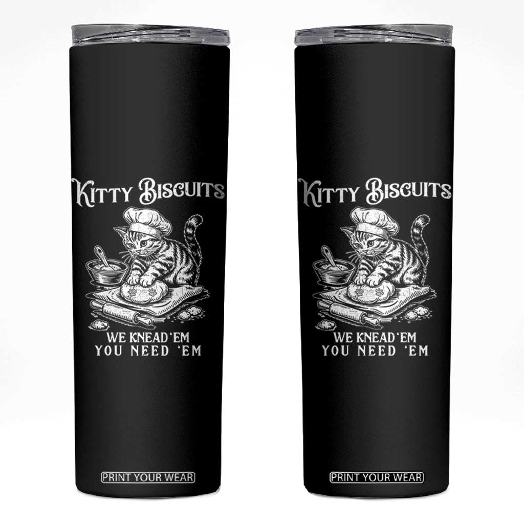 Funny Kitty Biscuits Bakery Skinny Tumbler We Knead Em You Need Em