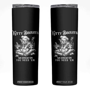 Funny Kitty Biscuits Bakery Skinny Tumbler We Knead Em You Need Em