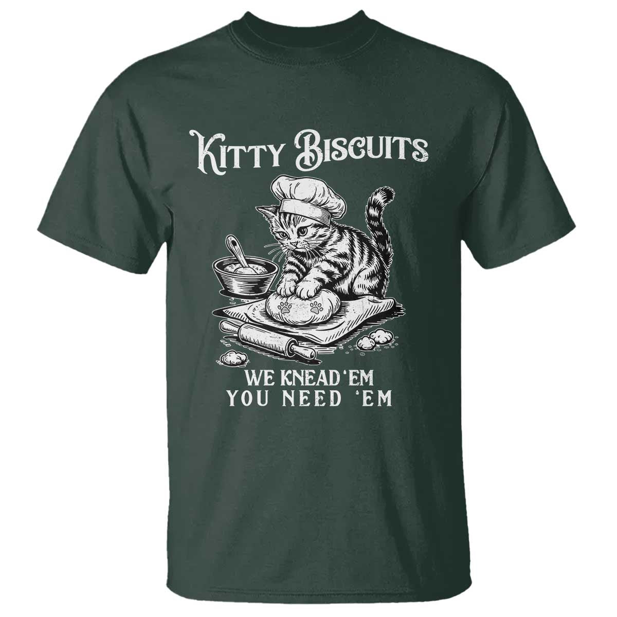 Funny Kitty Biscuits Bakery T Shirt We Knead Em You Need Em
