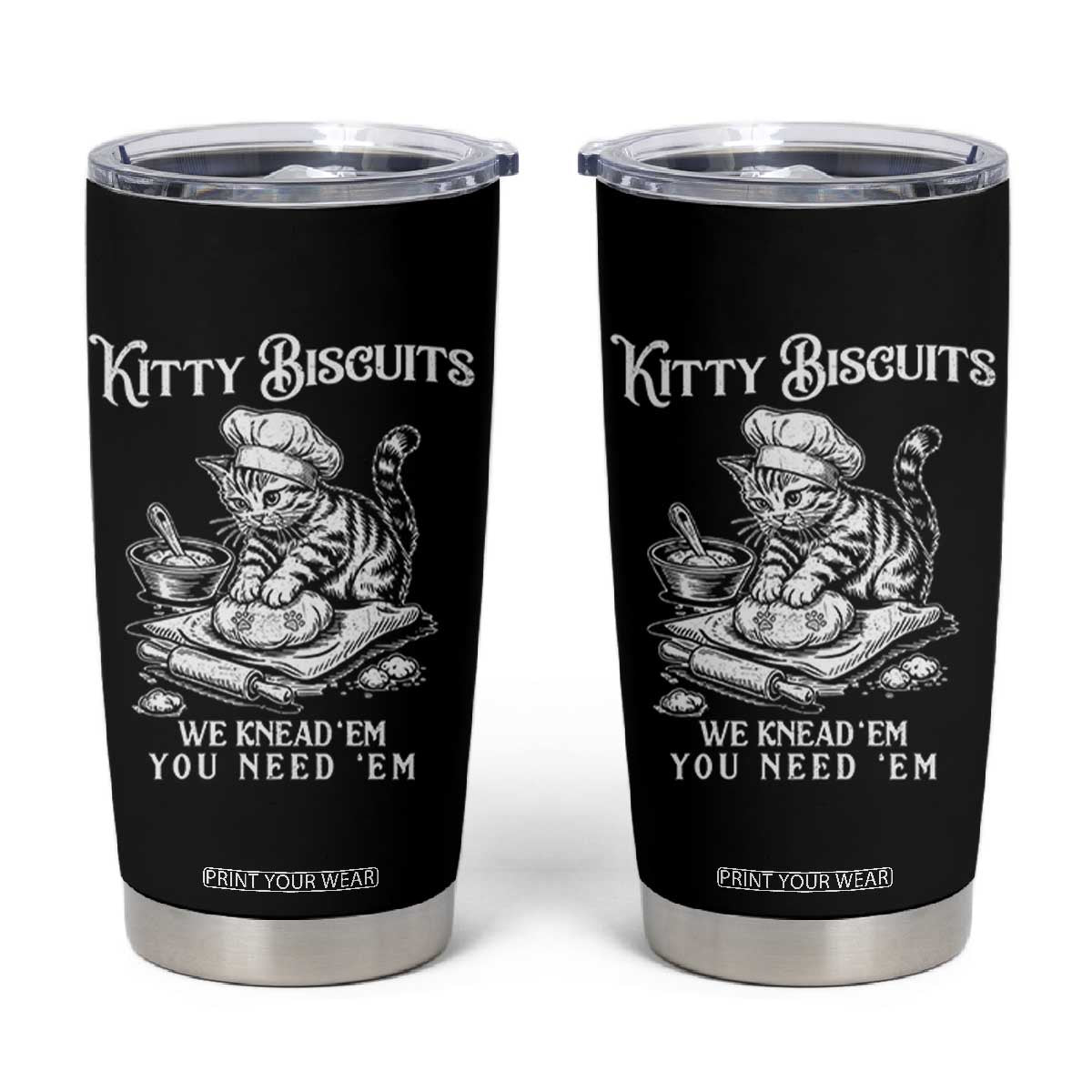 Funny Kitty Biscuits Bakery Tumbler Cup We Knead Em You Need Em