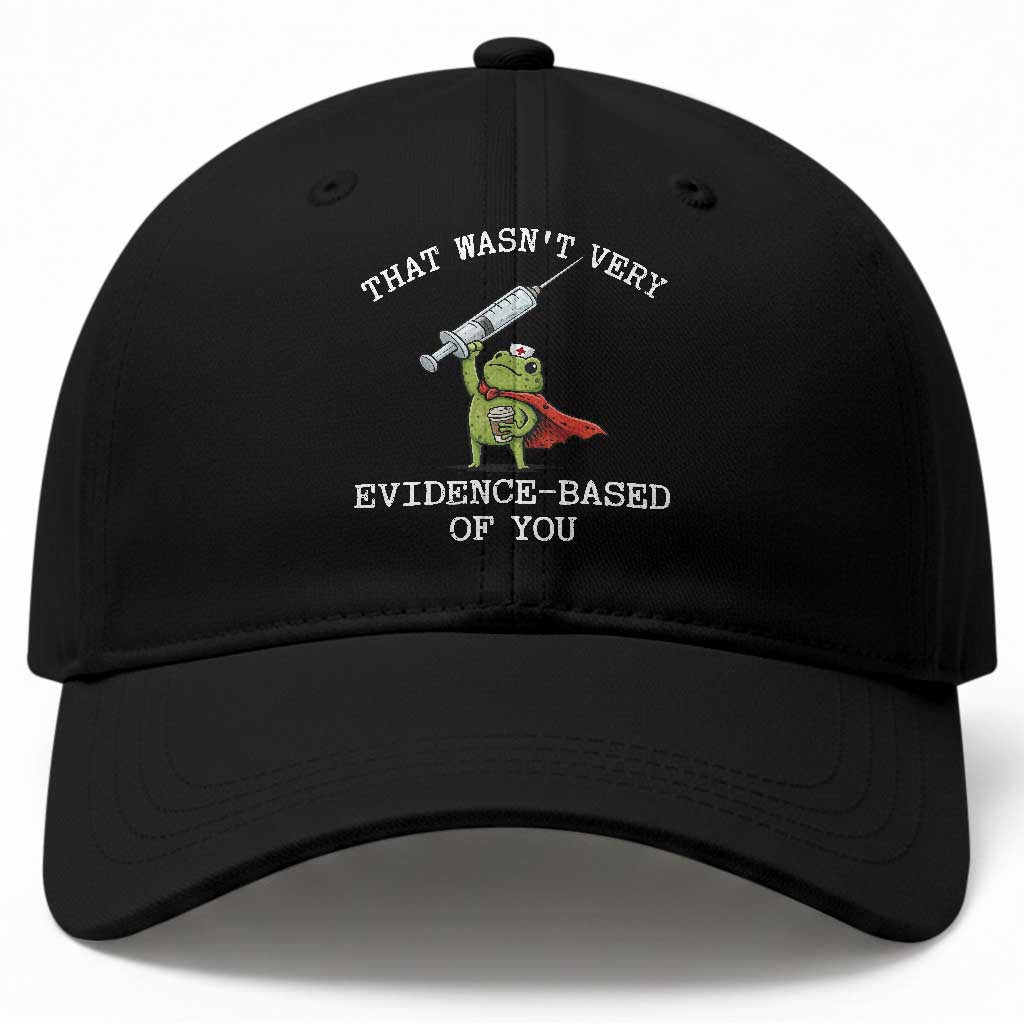 Funny Frog Nurse Meme Baseball Cap That Wasnt Very Evidence Based Of You TS12 Print Your Wear