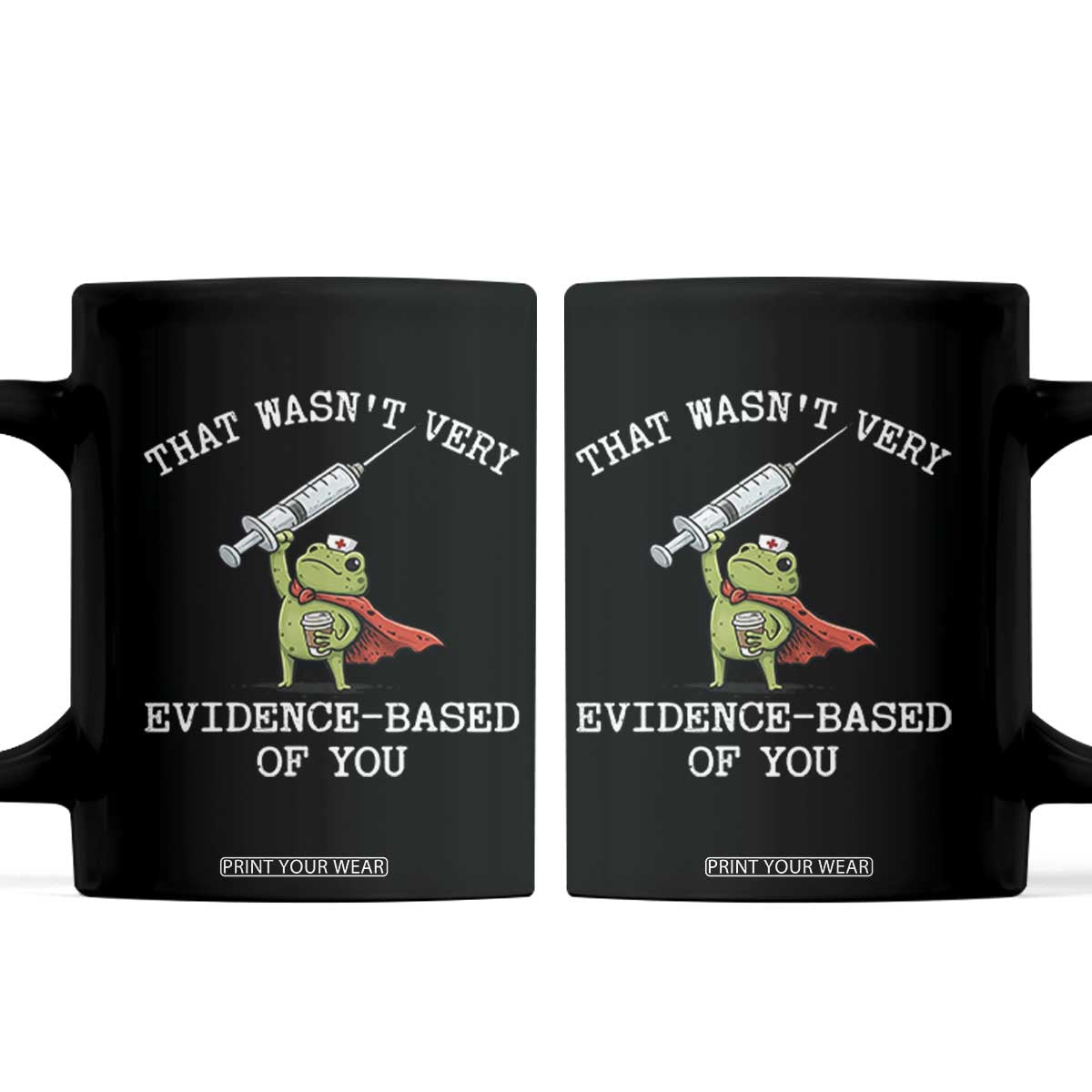 Funny Frog Nurse Meme Coffee Mug That Wasnt Very Evidence Based Of You