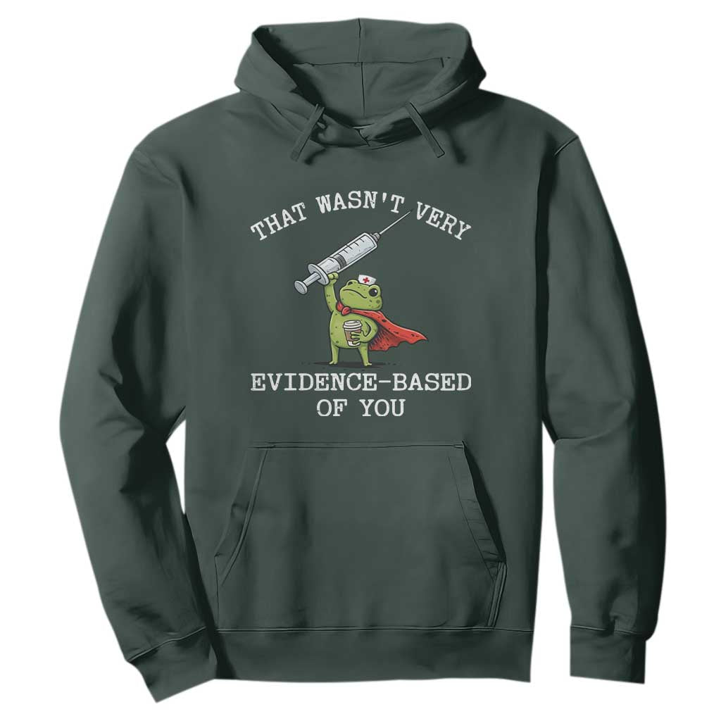 Funny Frog Nurse Meme Hoodie That Wasnt Very Evidence Based Of You