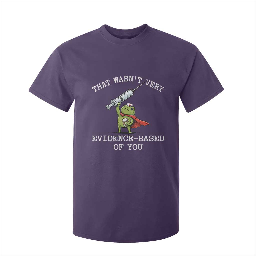 Funny Frog Nurse Meme T Shirt For Kid That Wasnt Very Evidence Based Of You