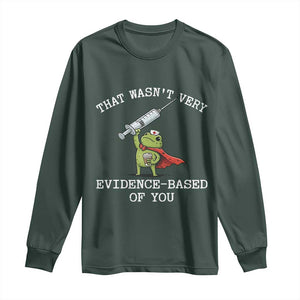 Funny Frog Nurse Meme Long Sleeve Shirt That Wasnt Very Evidence Based Of You