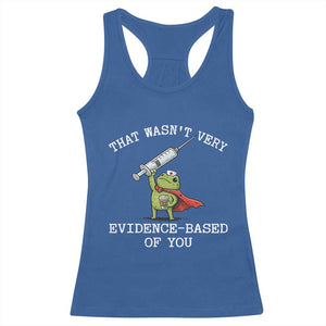 Funny Frog Nurse Meme Racerback Tank Top That Wasnt Very Evidence Based Of You