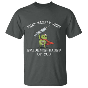 Funny Frog Nurse Meme T Shirt That Wasnt Very Evidence Based Of You