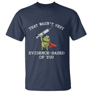 Funny Frog Nurse Meme T Shirt That Wasnt Very Evidence Based Of You