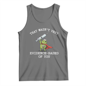 Funny Frog Nurse Meme Tank Top That Wasnt Very Evidence Based Of You