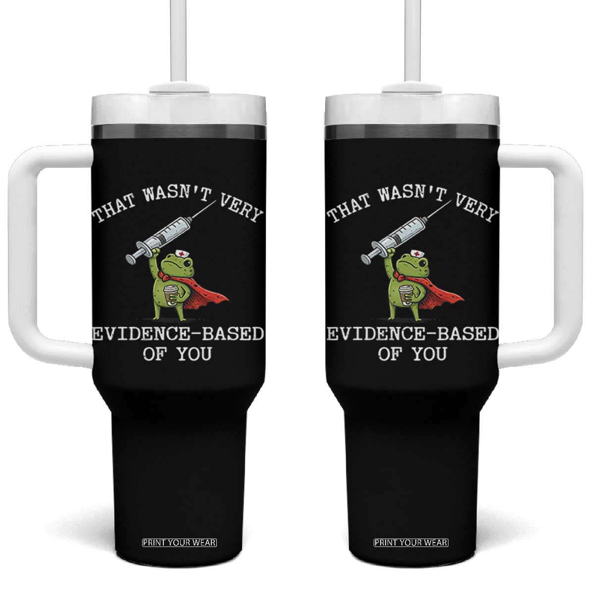 Funny Frog Nurse Meme Tumbler With Handle That Wasnt Very Evidence Based Of You
