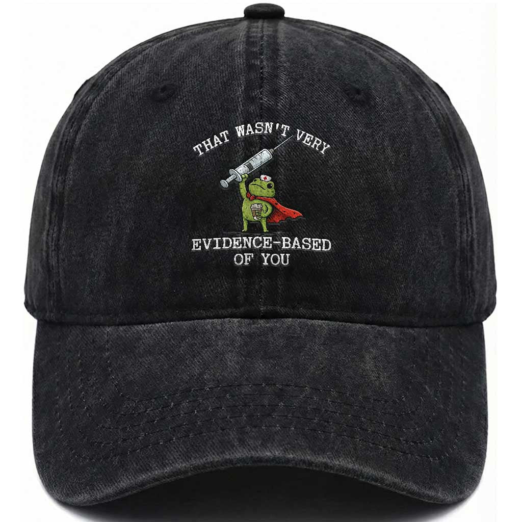 Funny Frog Nurse Meme Washed Cotton Baseball Cap That Wasnt Very Evidence Based Of You TS12 Print Your Wear