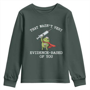 Funny Frog Nurse Meme Youth Sweatshirt That Wasnt Very Evidence Based Of You
