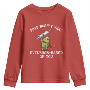 Funny Frog Nurse Meme Youth Sweatshirt That Wasnt Very Evidence Based Of You
