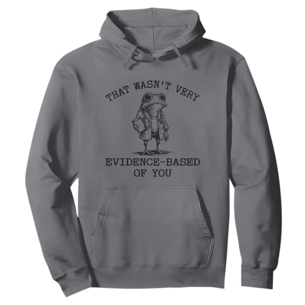 Funny Grumpy Frog Doctor Hoodie That Wasnt Very Evidence Based Of You