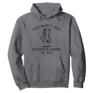 Funny Grumpy Frog Doctor Hoodie That Wasnt Very Evidence Based Of You