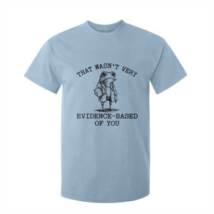 Funny Grumpy Frog Doctor T Shirt For Kid That Wasnt Very Evidence Based Of You
