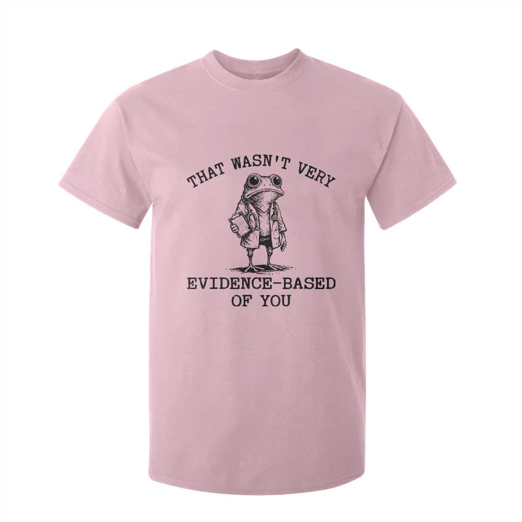 Funny Grumpy Frog Doctor T Shirt For Kid That Wasnt Very Evidence Based Of You