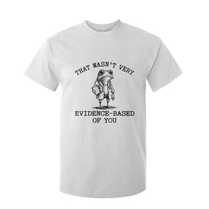 Funny Grumpy Frog Doctor T Shirt For Kid That Wasnt Very Evidence Based Of You