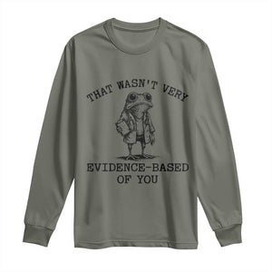 Funny Grumpy Frog Doctor Long Sleeve Shirt That Wasnt Very Evidence Based Of You