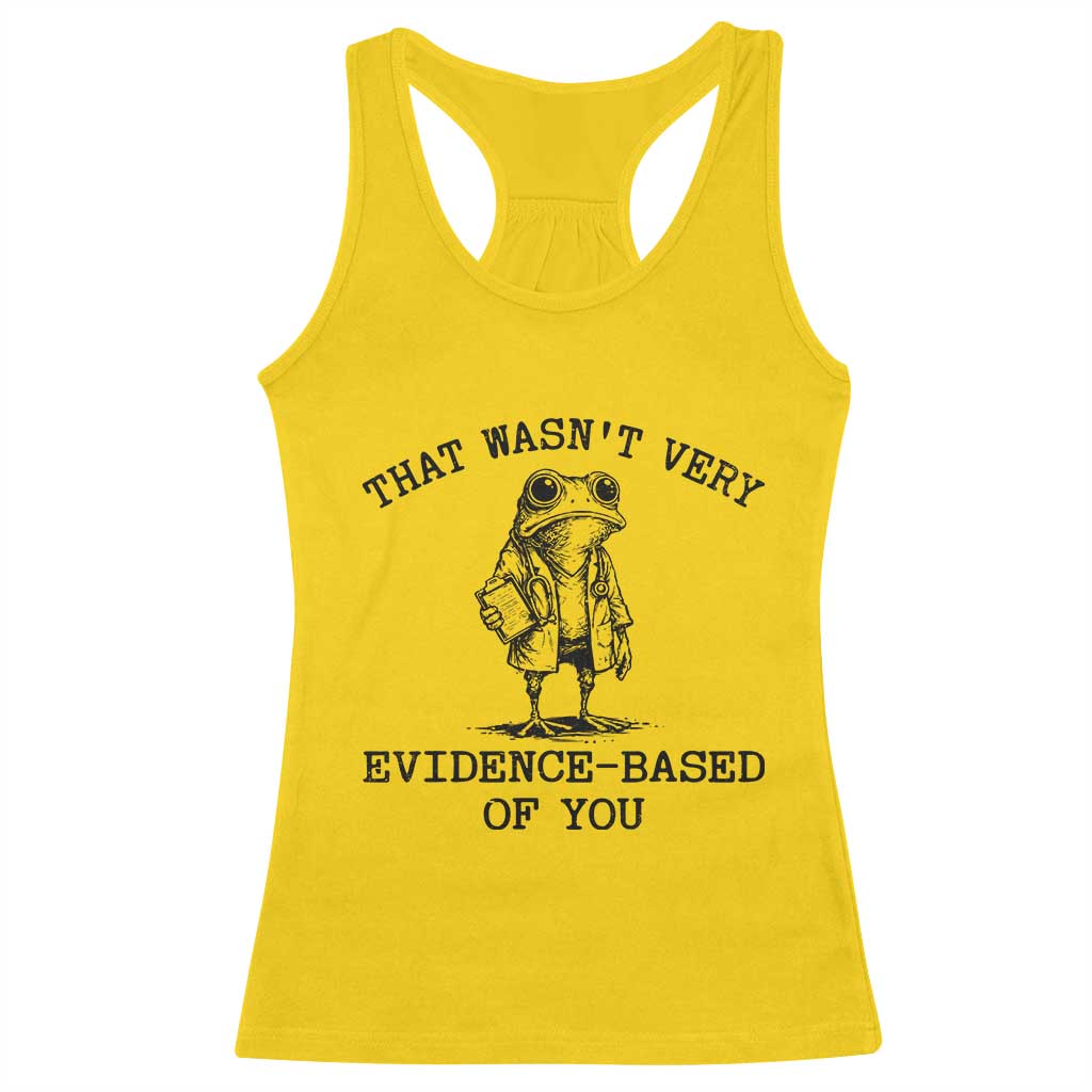Funny Grumpy Frog Doctor Racerback Tank Top That Wasnt Very Evidence Based Of You