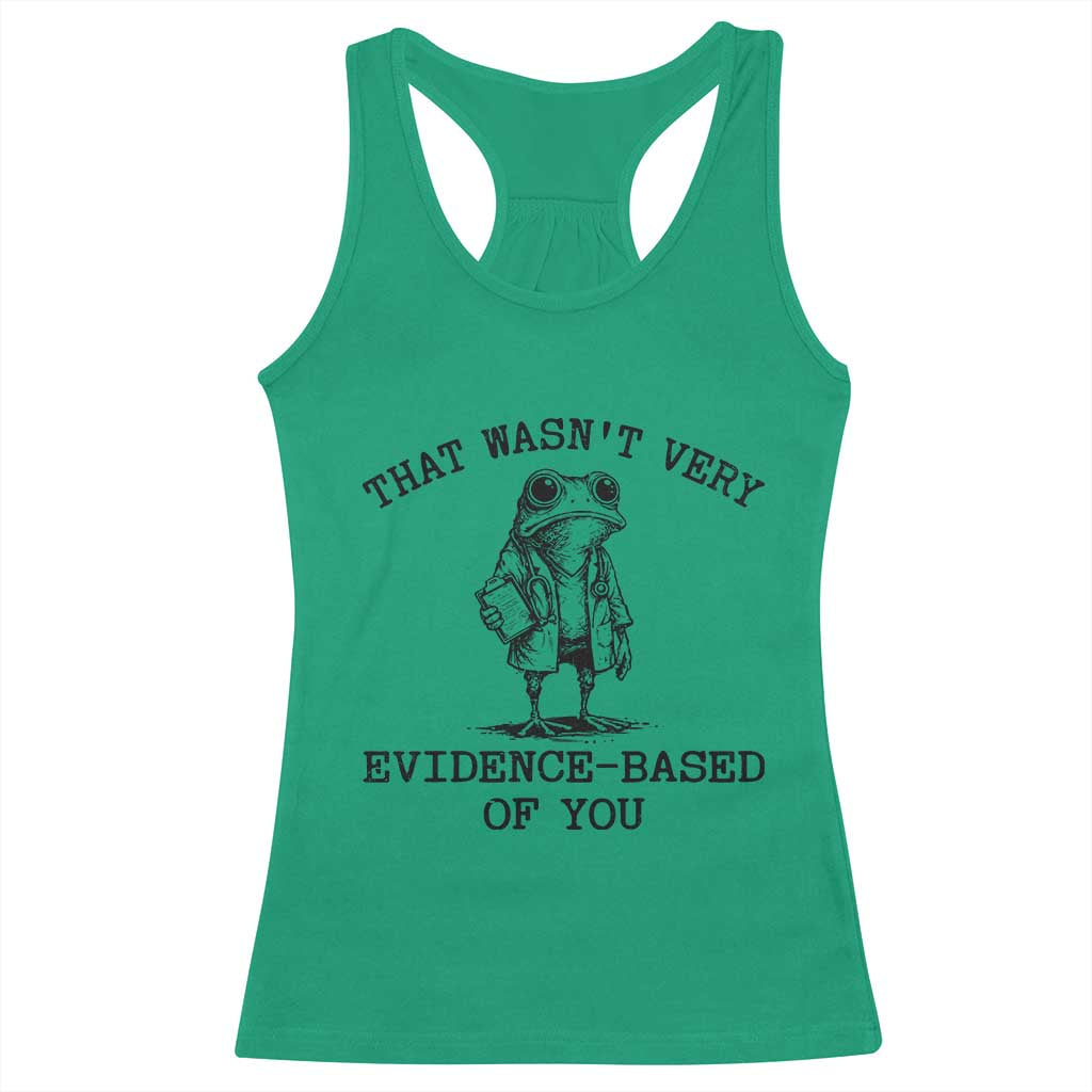 Funny Grumpy Frog Doctor Racerback Tank Top That Wasnt Very Evidence Based Of You