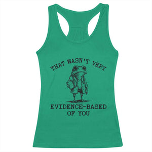 Funny Grumpy Frog Doctor Racerback Tank Top That Wasnt Very Evidence Based Of You