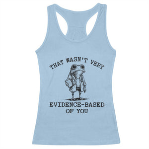 Funny Grumpy Frog Doctor Racerback Tank Top That Wasnt Very Evidence Based Of You