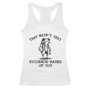 Funny Grumpy Frog Doctor Racerback Tank Top That Wasnt Very Evidence Based Of You