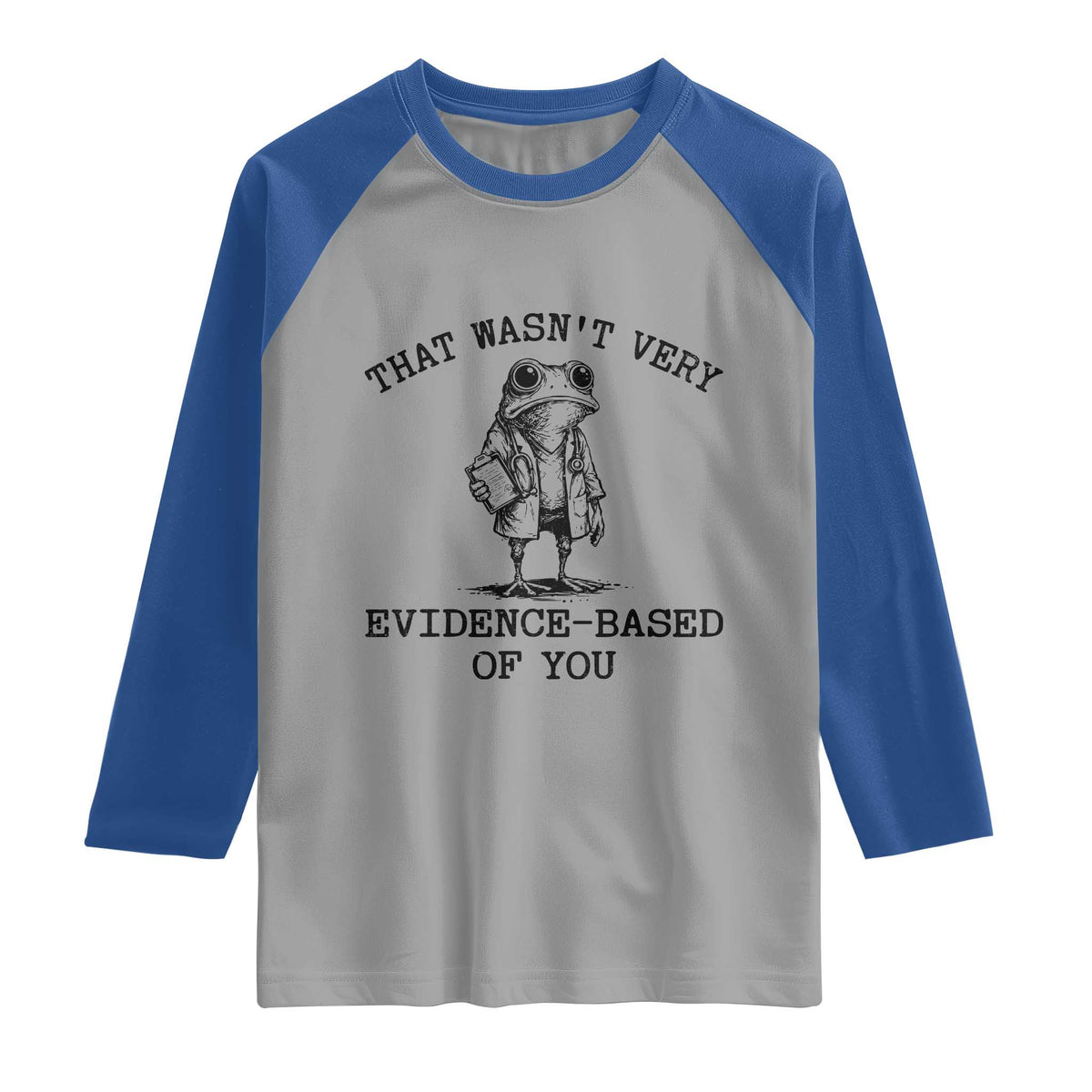 Funny Grumpy Frog Doctor Raglan Shirt That Wasnt Very Evidence Based Of You