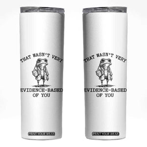 Funny Grumpy Frog Doctor Skinny Tumbler That Wasnt Very Evidence Based Of You