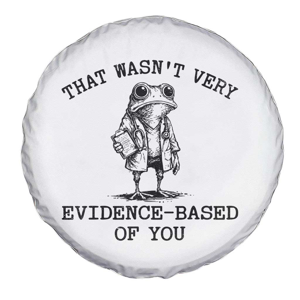 Funny Grumpy Frog Doctor Spare Tire Cover That Wasnt Very Evidence Based Of You