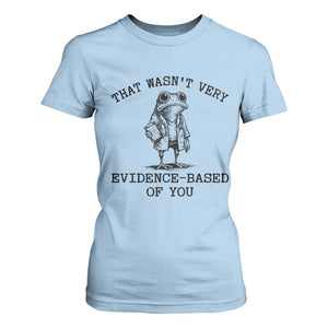Funny Grumpy Frog Doctor T Shirt For Women That Wasnt Very Evidence Based Of You