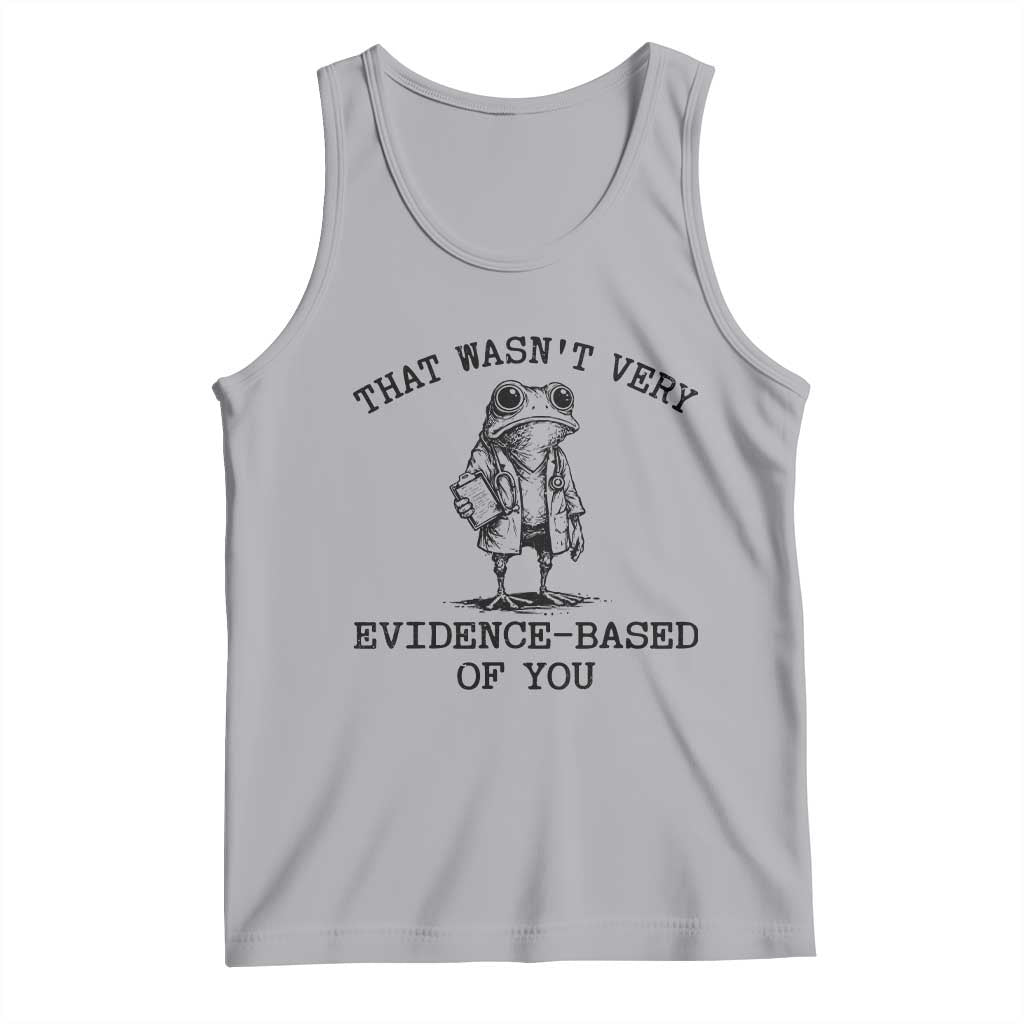 Funny Grumpy Frog Doctor Tank Top That Wasnt Very Evidence Based Of You