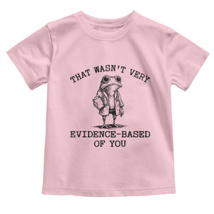 Funny Grumpy Frog Doctor Toddler T Shirt That Wasnt Very Evidence Based Of You