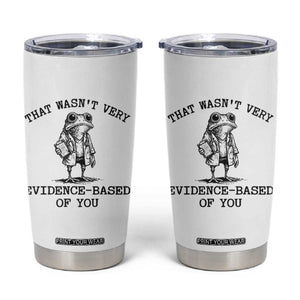 Funny Grumpy Frog Doctor Tumbler Cup That Wasnt Very Evidence Based Of You