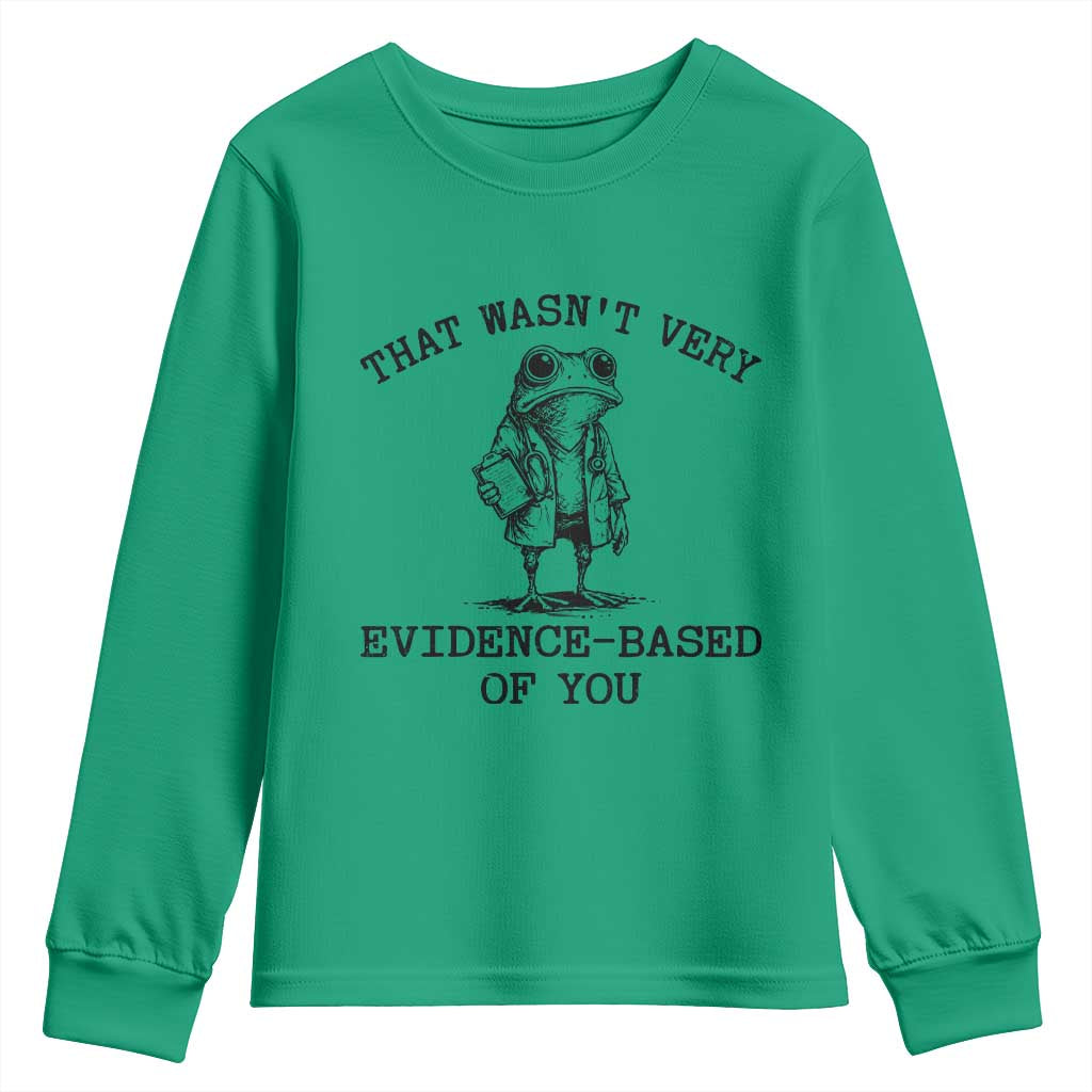 Funny Grumpy Frog Doctor Youth Sweatshirt That Wasnt Very Evidence Based Of You