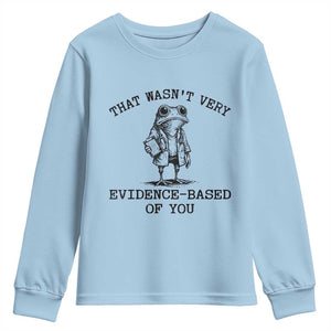 Funny Grumpy Frog Doctor Youth Sweatshirt That Wasnt Very Evidence Based Of You