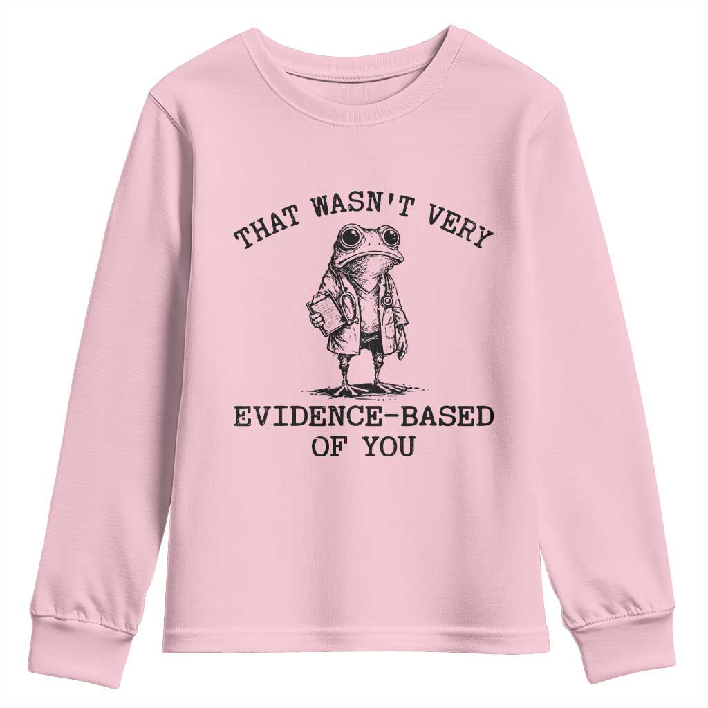 Funny Grumpy Frog Doctor Youth Sweatshirt That Wasnt Very Evidence Based Of You